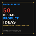 DIGITAL IN TEXAS — 50 DIGITAL PRODUCT IDEAS
